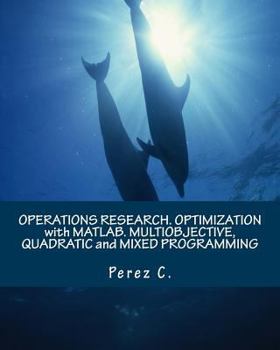 Paperback Operations Research. Optimization with Matlab. Multiobjective, Quadratic and Mixed Programming Book