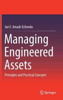 Hardcover Managing Engineered Assets: Principles and Practical Concepts Book