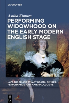 Hardcover Performing Widowhood on the Early Modern English Stage Book