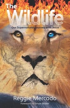 Paperback The Wildlife: Our Supernatural Journey with Jesus Book