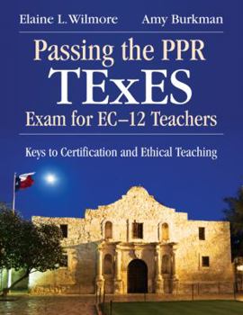 Paperback Passing the Ppr TExES Exam for Ec-12 Teachers: Keys to Certification and Ethical Teaching Book