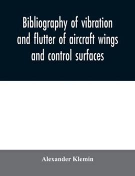 Paperback Bibliography of vibration and flutter of aircraft wings and control surfaces Book