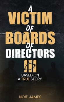 Hardcover A VICTIM OF BOARDS OF DIRECTORS III Based On A True Story [Large Print] Book