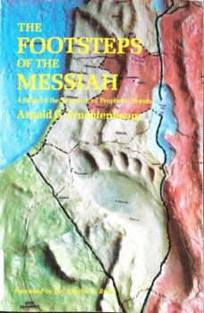 Paperback The Footsteps of the Messiah: A Study of the Sequence of Prophetic Events Book