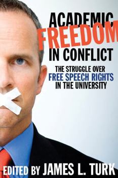 Paperback Academic Freedom in Conflict: The Struggle Over Free Speech Rights in the University (Canadian Association of University Teachers) Book