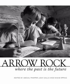 Hardcover Arrow Rock: Where the Past Is the Future Book