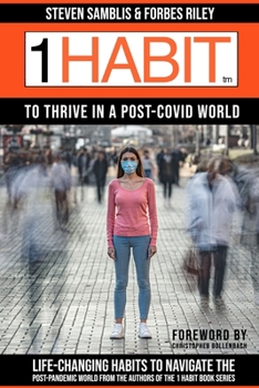 Paperback 1 Habit to Thrive in a Post Covid World: 100 Life-Changing Habits to Navigate the Post-Pandemic World From The Best-Selling Authors of The 1 Habit Boo Book