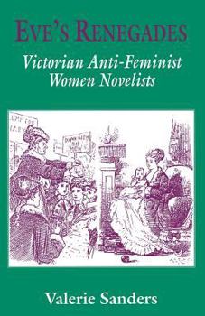 Paperback Eve's Renegades: Victorian Anti-Feminist Women Novelists Book