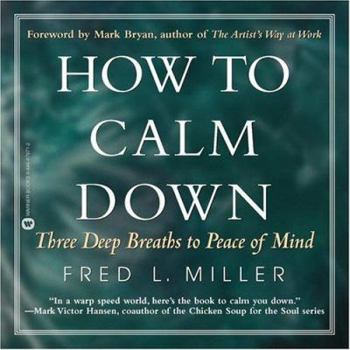 Paperback How to Calm Down: Three Deep Breaths to Peace of Mind Book