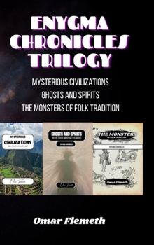 Hardcover Enygma Chronicles Trilogy: Mysterious Civilizations - Ghosts and Spirits - The Monsters of Folk Tradition Book