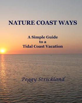 Paperback Nature Coast Ways: A Simple Guide to a Tidal Coast Vacation Book