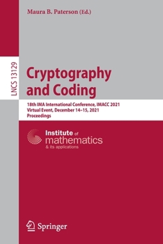 Paperback Cryptography and Coding: 18th Ima International Conference, Imacc 2021, Virtual Event, December 14-15, 2021, Proceedings Book