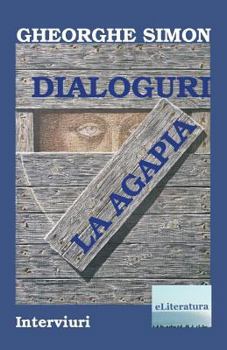 Paperback Dialoguri La Agapia: Interviuri [Romanian] Book