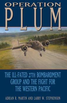 Hardcover Operation Plum: The Ill-Fated 27th Bombardment Group and the Fight for the Western Pacific Book