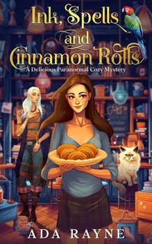 Paperback Ink, Spells and Cinnamon Rolls: A Delicious Paranormal Cozy Mystery Book