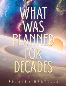 Paperback What Was Planned For Decades: Now Unfolding in Real Time-Nothing Can Stop What's Already in Motion Book