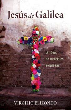 Paperback Jesús de Galilea: Un Dios de Increíbles Sorpresas [Spanish] Book