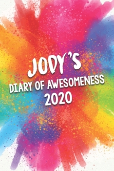 Paperback Jody's Diary of Awesomeness 2020: Unique Personalised Full Year Dated Diary Gift For A Girl Called Jody - 185 Pages - 2 Days Per Page - Perfect for Gi Book
