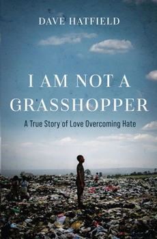 Paperback I Am Not A Grasshopper: A True Story of Love Overcoming Hate Book