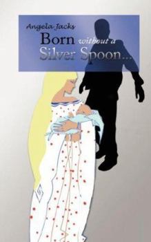Paperback Born Without a Silver Spoon... Book
