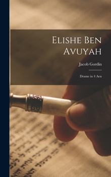 Hardcover Elishe ben Avuyah: Drame in 4 aen [Yiddish] Book