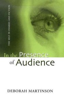 Hardcover In the Presence of Audience: The Self in Diaries and Fiction Book