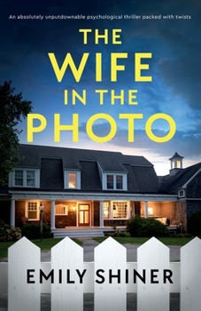 The Wife in the Photo: An Absolutely Gripping Psychological Thriller Packed with Twists