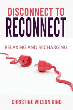 Paperback Disconnect to Reconnect: Relaxing and Recharging Book