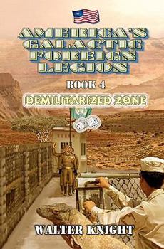 Demilitarized Zone - Book #4 of the America's Galactic Foreign Legion