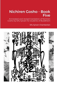 Paperback Nichiren Gosho - Book Five: Annotated and revised by Sifu Sylvain for students of Buddhism Book