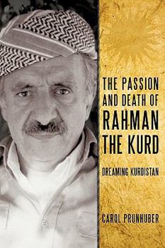 Paperback The Passion and Death of Rahman the Kurd: Dreaming Kurdistan Book