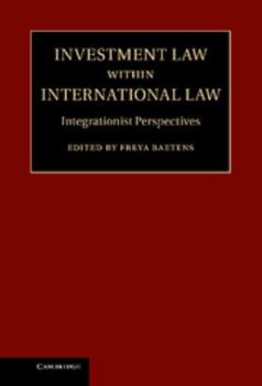 Investment Law Within International Law: Integrationist Perspectives