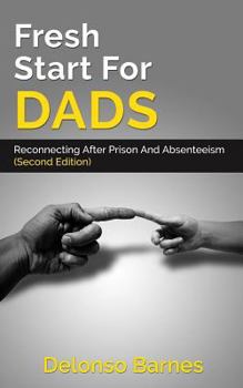 Paperback Fresh Start For Dads (Second Edition): Reconnecting After Prison And Absenteeism Book