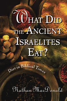 Paperback What Did the Ancient Israelites Eat?: Diet in Biblical Times Book