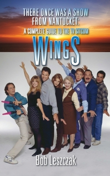 Hardcover There Once Was a Show from Nantucket (hardback): A Complete Guide to the TV Sitcom Wings Book