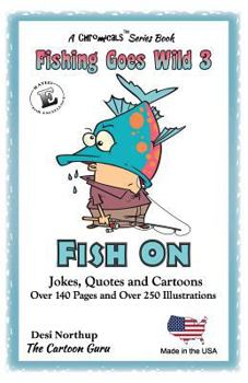 Paperback Fishing Goes Wild 3: Fish On !!! Trivia, Records, Jokes and Quotes in Black + White Book