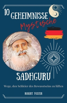 Sadhguru: 10 Mystische Geheimnisse: Wege, den Schleier des Bewusstseins zu l?ften