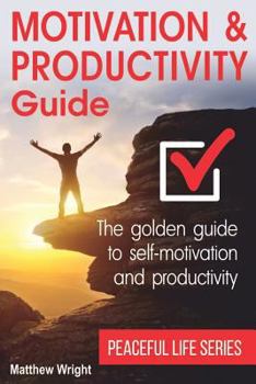Paperback Motivation and Productivity Guide: Find Methods for Self-Motivation, Time Planning, Goal Achieving and Personal Productivity Book