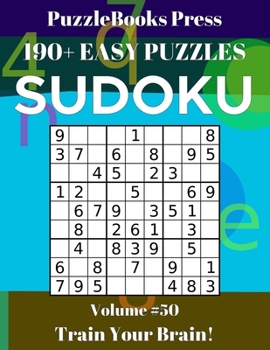 PuzzleBooks Press Sudoku 190+ Easy Puzzles Volume 50: Train Your Brain!