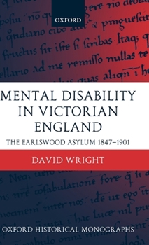 Hardcover Mental Disability in Victorian England: The Earlswood Asylum 1847-1901 Book