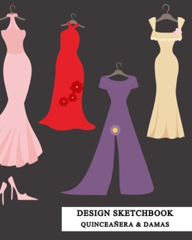 Paperback Design Sketchbook: Drawing Book with Figure Templates for Ball and After Party Dresses of Quincea?era and Damas Book