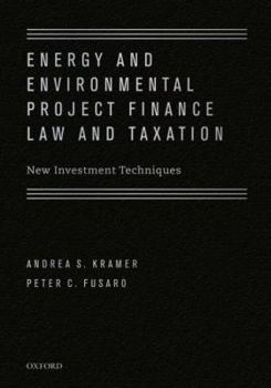 Hardcover Energy and Environmental Project Finance Law and Taxation: New Investment Techniques Book