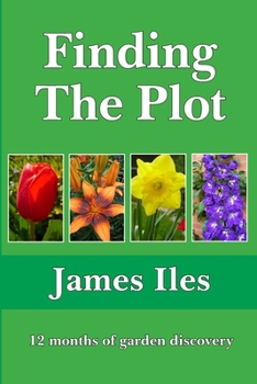 Paperback Finding The Plot: 12 months of garden discovery Book