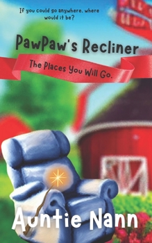 Paperback Pawpaw's Recliner: The Places You Will Go Book