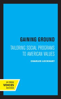 Hardcover Gaining Ground: Tailoring Social Programs to American Values Book