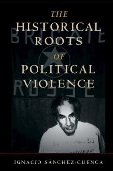 Hardcover The Historical Roots of Political Violence Book
