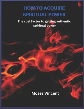 Paperback How to Acquire Spiritual Power: The cost factor to getting authentic spiritual power [Large Print] Book