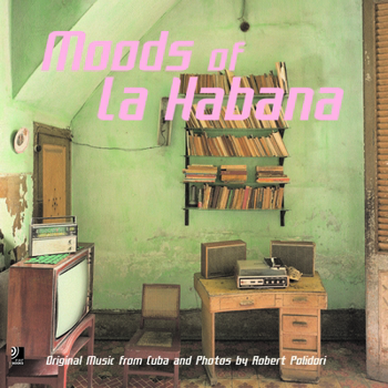 Hardcover Moods of La Habana: Original Music from Cuba and Photos by Robert Polidori Book