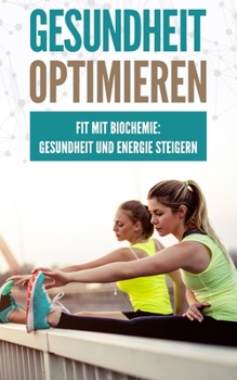 Paperback Gesundheit optimieren: Fit mit Biochemie: Gesundheit und Energie steigern [German] Book