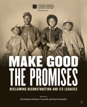 Hardcover Make Good the Promises: Reclaiming Reconstruction and Its Legacies Book